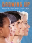 Growing Up : Humans from Birth to Old Age - Book