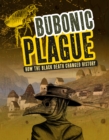Bubonic Plague : How the Black Death Changed History - Book