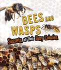 Bees and Wasps : Secrets of Their Busy Colonies - Book