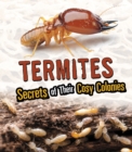 Termites : Secrets of Their Cozy Colonies - Book