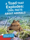 A Toad That Explodes : Cool Facts About Animals - Book