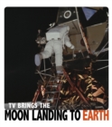 TV Brings the Moon Landing to Earth - eBook