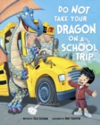 Do Not Take Your Dragon on a School Trip - eBook