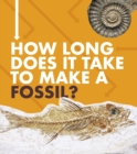 How Long Does It Take to Make a Fossil? - Book