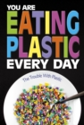 You Are Eating Plastic Every Day : What's in Our Food? - Book