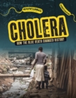 Cholera : How the Blue Death Changed History - Book