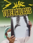 Tuberculosis : How the White Death Changed History - Book