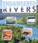 Endangered Rivers : Investigating Rivers in Crisis - Book