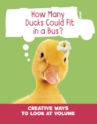 How Many Ducks Could Fit in a Bus? : Creative Ways to Look at Volume - Book