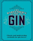 The Bartender's Guide to Gin : Classic and modern-day cocktails for gin lovers - eBook