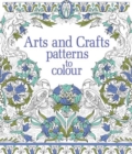 Arts & Crafts Patterns to Colour - Book