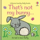 That's not my bunny… : An Easter And Springtime Book For Babies and Toddlers - Book
