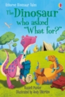 Dinosaur Tales: The Dinosaur who asked 'What for?' - Book
