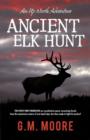Ancient Elk Hunt : An Up North Adventure - Book