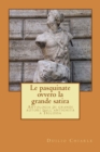 LE PASQUINATE, ovvero la grande satira : Antologia di grandi autori dall'antichita a Trilussa - Book