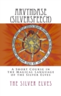 Arvyndase (Silverspeech) : A Short Course in the Magical Language of the Silver Elves - Book