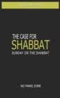 The case for Shabbat : Sunday or the Shabbat - Book
