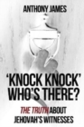 'Knock Knock' Who's There? : 'The Truth' About Jehovah's Witnesses - Book