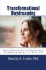 Transformational Daydreaming : How to Talk with Your Subconscious Mind and Daydream Your Way to a Better Life - Book