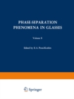 Phase-Separation Phenomena in Glasses / Likvatsionnye Yavleniya v Steklakh / ???????????? ??????? ? ??????? : Proceedings of the first All-Union Symposium on Phase-Separation Phenomena in Glasses, Len - eBook