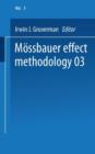 Moessbauer Effect Methodology : Volume 3 Proceedings of the Third Symposium on Moessbauer Effect Methodology New York City, January 29, 1967 - Book