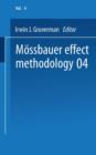 Moessbauer Effect Methodology : Volume 4 Proceedings of the Fourth Symposium on Moessbauer Effect Methodology Chicago, Illinois, January 28, 1968 - Book