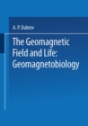 The Geomagnetic Field and Life : Geomagnetobiology - eBook