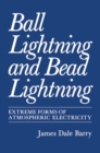 Ball Lightning and Bead Lightning : Extreme Forms of Atmospheric Electricity - eBook