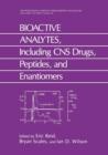 BIOACTIVE ANALYTES, Including CNS Drugs, Peptides, and Enantiomers - Book