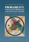 Probability, Stochastic Processes, and Queueing Theory : The Mathematics of Computer Performance Modeling - eBook