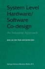 System Level Hardware/Software Co-Design : An Industrial Approach - eBook