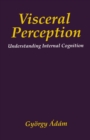 Visceral Perception : Understanding Internal Cognition - eBook