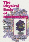 The Physical Basis of Biochemistry : The Foundations of Molecular Biophysics - eBook