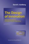 The Design of Innovation : Lessons from and for Competent Genetic Algorithms - Book
