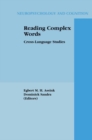 Reading Complex Words : Cross-Language Studies - eBook