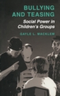Bullying and Teasing : Social Power in Children's Groups - eBook