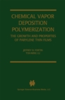 Chemical Vapor Deposition Polymerization : The Growth and Properties of Parylene Thin Films - eBook