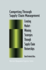Competing Through Supply Chain Management : Creating Market-Winning Strategies Through Supply Chain Partnerships - eBook