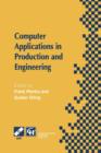 Computer Applications in Production and Engineering : IFIP TC5 International Conference on Computer Applications in Production and Engineering (CAPE ’97) 5–7 November 1997, Detroit, Michigan, USA - Book