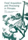 Food Acquisition and Processing in Primates - Book