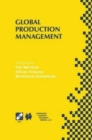 Global Production Management : IFIP WG5.7 International Conference on Advances in Production Management Systems September 6-10, 1999, Berlin, Germany - Book