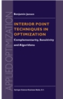 Interior Point Techniques in Optimization : Complementarity, Sensitivity and Algorithms - eBook