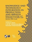 Knowledge and Technology Integration in Production and Services : Balancing Knowledge and Technology in Product and Service Life Cycle - Book