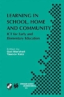 Learning in School, Home and Community : ICT for Early and Elementary Education - Book