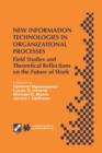 New Information Technologies in Organizational Processes : Field Studies and Theoretical Reflections on the Future of Work - Book