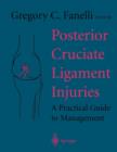 Posterior Cruciate Ligament Injuries : A Practical Guide to Management - Book