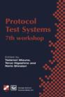 Protocol Test Systems : 7th workshop 7th IFIP WG 6.1 international workshop on protocol text systems - Book