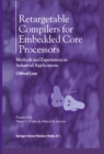 Retargetable Compilers for Embedded Core Processors : Methods and Experiences in Industrial Applications - eBook