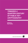 Towards a Quarter-Century of Public Key Cryptography : A Special Issue of DESIGNS, CODES AND CRYPTOGRAPHY An International Journal. Volume 19, No. 2/3 (2000) - Neal Koblitz