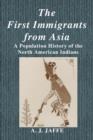 The First Immigrants from Asia : A Population History of the North American Indians - Book